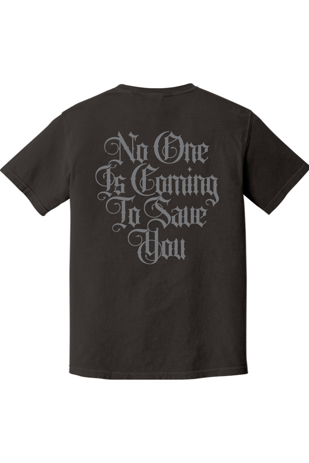 No One Is Coming to Save You T-Shirt